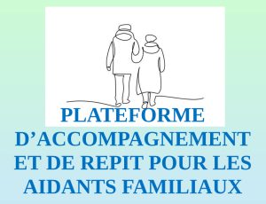 Plateforme d’accompagnement et de répit pour les aidants familiaux